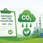 Hạn ngạch phát thải khí nhà kính: Quy định phân bổ mới nhất áp dụng từ 2026